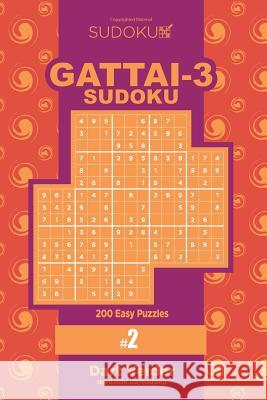 Sudoku Gattai-3 - 200 Easy Puzzles 9x9 (Volume 2) Dart Veider 9781979699792 Createspace Independent Publishing Platform - książka