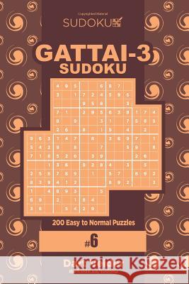 Sudoku Gattai-3 - 200 Easy to Normal Puzzles 9x9 (Volume 6) Dart Veider 9781979699860 Createspace Independent Publishing Platform - książka