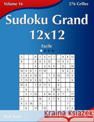 Sudoku Grand 12x12 - Facile - Volume 16 - 276 Grilles Nick Snels 9781511993746 Createspace Independent Publishing Platform - książka