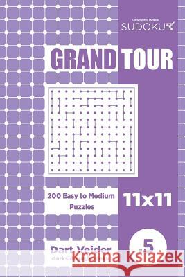 Sudoku Grand Tour - 200 Easy to Medium Puzzles 11x11 (Volume 5) Dart Veider 9781544045757 Createspace Independent Publishing Platform - książka