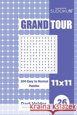 Sudoku Grand Tour - 200 Easy to Normal Puzzles 11x11 (Volume 26) Dart Veider 9781729599051 Createspace Independent Publishing Platform - książka