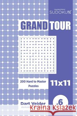 Sudoku Grand Tour - 200 Hard to Master Puzzles 11x11 (Volume 6) Dart Veider 9781544045764 Createspace Independent Publishing Platform - książka