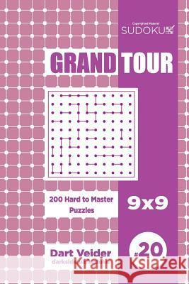 Sudoku Grand Tour - 200 Hard to Master Puzzles 9x9 (Volume 20) Dart Veider 9781729598535 Createspace Independent Publishing Platform - książka