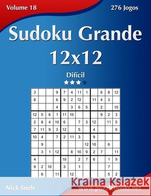 Sudoku Grande 12x12 - Difícil - Volume 18 - 276 Jogos Snels, Nick 9781514209066 Createspace - książka