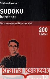 Sudoku, hardcore : Die schwierigsten Rätsel der Welt. 200 Rätsel Heine, Stefan   9783939940128 Presse Service Heine - książka