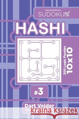 Sudoku Hashi - 200 Logic Puzzles 10x10 (Volume 3) Dart Veider 9781544124155 Createspace Independent Publishing Platform - książka