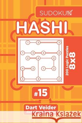 Sudoku Hashi - 200 Logic Puzzles 8x8 (Volume 15) Dart Veider 9781702539272 Independently Published - książka