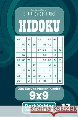 Sudoku Hidoku - 200 Easy to Master Puzzles 9x9 (Volume 13) Dart Veider 9781984005250 Createspace Independent Publishing Platform - książka