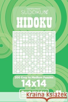 Sudoku Hidoku - 200 Easy to Medium Puzzles 14x14 (Volume 11) Dart Veider 9781543297034 Createspace Independent Publishing Platform - książka