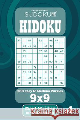 Sudoku Hidoku - 200 Easy to Medium Puzzles 9x9 (Volume 1) Dart Veider 9781543296853 Createspace Independent Publishing Platform - książka