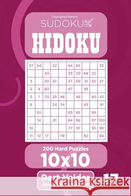 Sudoku Hidoku - 200 Hard Puzzles 10x10 (Volume 17) Dart Veider 9781984006615 Createspace Independent Publishing Platform - książka