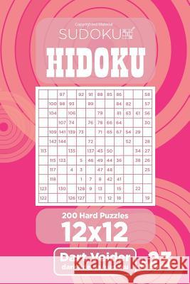 Sudoku Hidoku - 200 Hard Puzzles 12x12 (Volume 23) Dart Veider 9781984006769 Createspace Independent Publishing Platform - książka