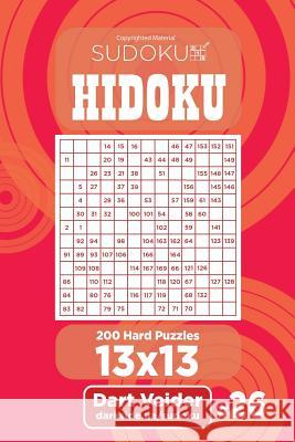 Sudoku Hidoku - 200 Hard Puzzles 13x13 (Volume 26) Dart Veider 9781984006851 Createspace Independent Publishing Platform - książka