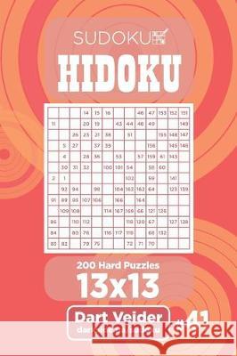 Sudoku Hidoku - 200 Hard Puzzles 13x13 (Volume 41) Dart Veider 9781698252537 Independently Published - książka