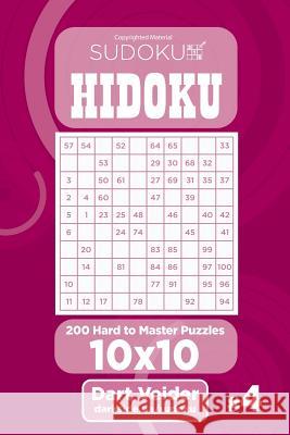 Sudoku Hidoku - 200 Hard to Master Puzzles 10x10 (Volume 4) Dart Veider 9781543296907 Createspace Independent Publishing Platform - książka