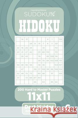 Sudoku Hidoku - 200 Hard to Master Puzzles 11x11 (Volume 6) Dart Veider 9781543296945 Createspace Independent Publishing Platform - książka