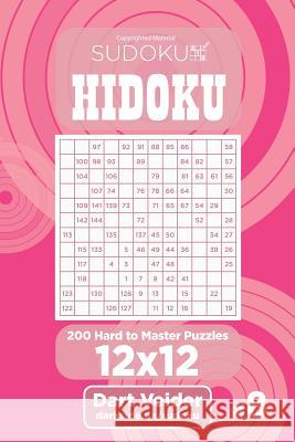 Sudoku Hidoku - 200 Hard to Master Puzzles 12x12 (Volume 8) Dart Veider 9781543296983 Createspace Independent Publishing Platform - książka