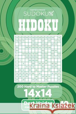 Sudoku Hidoku - 200 Hard to Master Puzzles 14x14 (Volume 12) Dart Veider 9781543297065 Createspace Independent Publishing Platform - książka