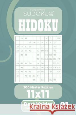 Sudoku Hidoku - 200 Master Puzzles 11x11 (Volume 21) Dart Veider 9781984006721 Createspace Independent Publishing Platform - książka