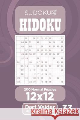 Sudoku Hidoku - 200 Normal Puzzles 12x12 (Volume 33) Dart Veider 9781692744243 Independently Published - książka