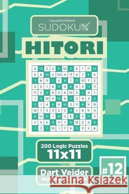 Sudoku Hitori - 200 Logic Puzzles 11x11 (Volume 12) Dart Veider 9781723429057 Createspace Independent Publishing Platform - książka