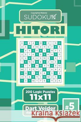 Sudoku Hitori - 200 Logic Puzzles 11x11 (Volume 5) Dart Veider 9781544111360 Createspace Independent Publishing Platform - książka