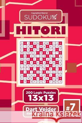 Sudoku Hitori - 200 Logic Puzzles 13x13 (Volume 7) Dart Veider 9781544111438 Createspace Independent Publishing Platform - książka