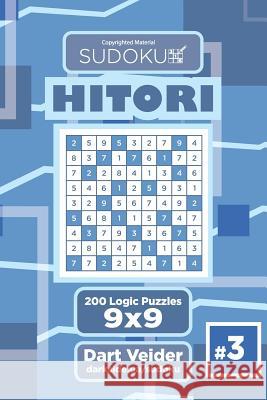 Sudoku Hitori - 200 Logic Puzzles 9x9 (Volume 3) Dart Veider 9781544111315 Createspace Independent Publishing Platform - książka