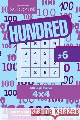 Sudoku Hundred - 200 Logic Puzzles 4x4 (Volume 6) Dart Veider 9781729616246 Createspace Independent Publishing Platform - książka