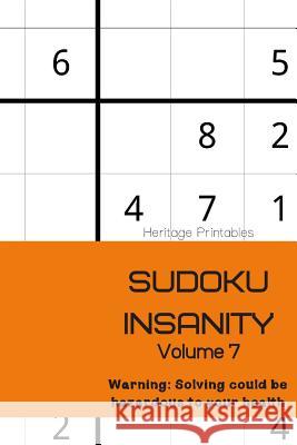 Sudoku Insanity Volume 7: Warning: Solving could be hazardous to your health Heritage Printables 9781070703190 Independently Published - książka