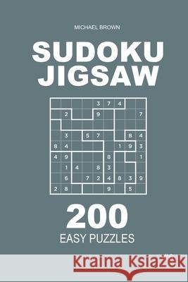 Sudoku Jigsaw - 200 Easy Puzzles 9x9 (Volume 6) Michael Brown 9781660004997 Independently Published - książka