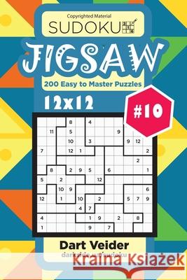 Sudoku Jigsaw - 200 Easy to Master Puzzles 12x12 (Volume 10) Dart Veider 9781542996433 Createspace Independent Publishing Platform - książka