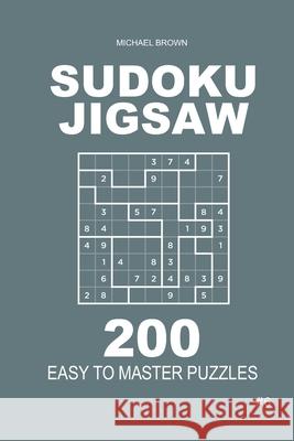 Sudoku Jigsaw - 200 Easy to Master Puzzles 9x9 (Volume 6) Michael Brown 9781660170135 Independently Published - książka