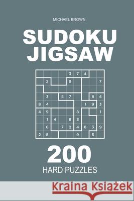 Sudoku Jigsaw - 200 Hard Puzzles 9x9 (Volume 6) Michael Brown 9781660124718 Independently Published - książka