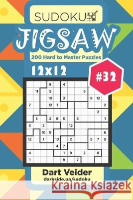 Sudoku Jigsaw - 200 Hard to Master Puzzles 12x12 (Volume 32) Dart Veider 9781701783102 Independently Published - książka