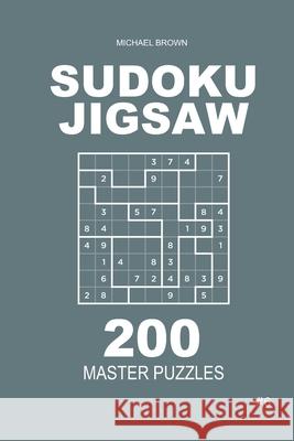 Sudoku Jigsaw - 200 Master Puzzles 9x9 (Volume 6) Michael Brown 9781660210824 Independently Published - książka