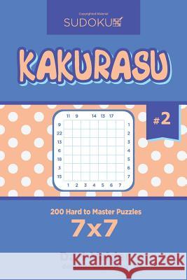 Sudoku Kakurasu - 200 Hard to Master Puzzles 7x7 (Volume 2) Dart Veider 9781545156179 Createspace Independent Publishing Platform - książka