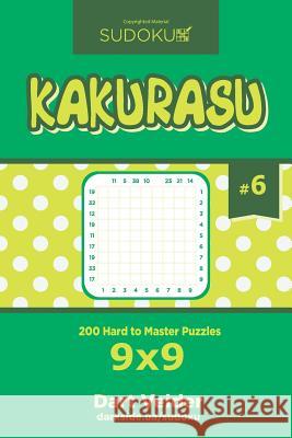 Sudoku Kakurasu - 200 Hard to Master Puzzles 9x9 (Volume 6) Dart Veider 9781545156247 Createspace Independent Publishing Platform - książka