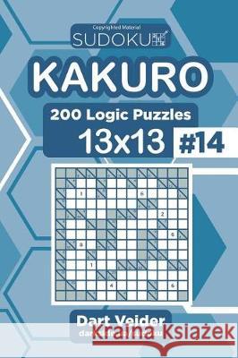 Sudoku Kakuro - 200 Logic Puzzles 13x13 (Volume 14) Dart Veider 9781723431845 Createspace Independent Publishing Platform - książka