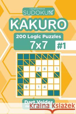 Sudoku Kakuro - 200 Logic Puzzles 7x7 (Volume 1) Dart Veider 9781543172058 Createspace Independent Publishing Platform - książka