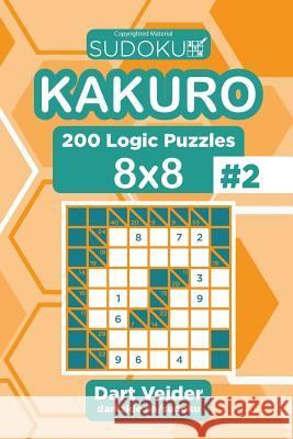 Sudoku Kakuro - 200 Logic Puzzles 8x8 (Volume 2) Dart Veider 9781543172096 Createspace Independent Publishing Platform - książka