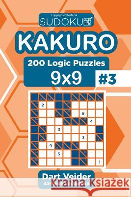 Sudoku Kakuro - 200 Logic Puzzles 9x9 (Volume 3) Dart Veider 9781543172119 Createspace Independent Publishing Platform - książka