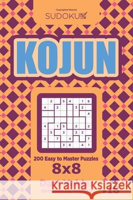 Sudoku Kojun - 200 Easy to Master Puzzles 8x8 (Volume 18) Dart Veider 9781729763964 Createspace Independent Publishing Platform - książka