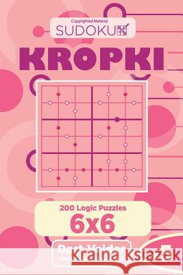 Sudoku Kropki - 200 Logic Puzzles 6x6 (Volume 5) Dart Veider 9781725652088 Createspace Independent Publishing Platform - książka