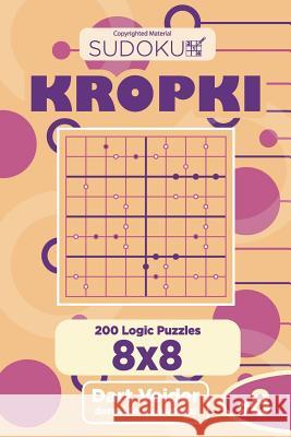 Sudoku Kropki - 200 Logic Puzzles 8x8 (Volume 8) Dart Veider 9781725652118 Createspace Independent Publishing Platform - książka