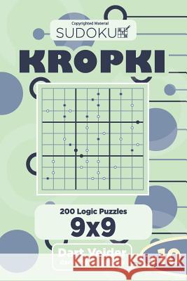 Sudoku Kropki - 200 Logic Puzzles 9x9 (Volume 10) Dart Veider 9781725652132 Createspace Independent Publishing Platform - książka