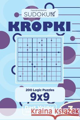 Sudoku Kropki - 200 Logic Puzzles 9x9 (Volume 3) Dart Veider 9781543248685 Createspace Independent Publishing Platform - książka