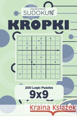 Sudoku Kropki - 200 Logic Puzzles 9x9 (Volume 4) Dart Veider 9781543248722 Createspace Independent Publishing Platform - książka