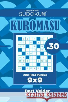 Sudoku Kuromasu - 200 Hard Puzzles 9x9 (Volume 30) Dart Veider 9781727872941 Createspace Independent Publishing Platform - książka