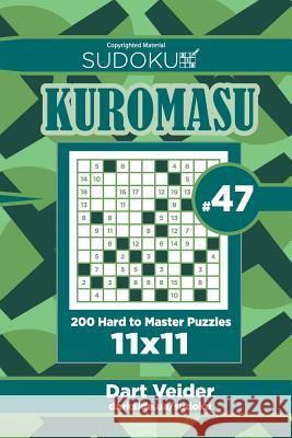 Sudoku Kuromasu - 200 Hard to Master Puzzles 11x11 (Volume 47) Dart Veider 9781727890662 Createspace Independent Publishing Platform - książka